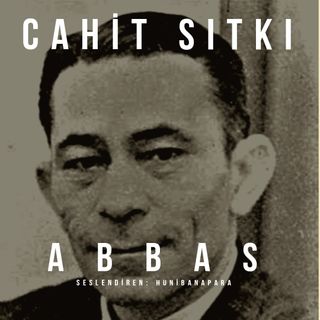 Cahit Sıtkı Tarancı- Abbas