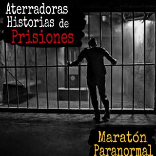 Maratón de Experiencias Paranormales en Prisiones / Relatos que no te Dejaran Dormir / L.C.E.