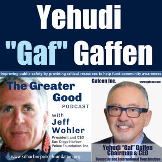 Yehudi (Gaf) Gaffen on The Greater Good with Jeff Wohler Ep 302