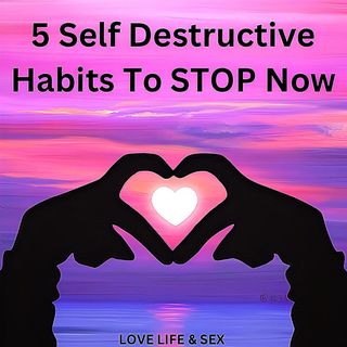 5 Self Destructive Habits To STOP Now🎧