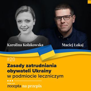 020 – Zasady zatrudniania obywateli Ukrainy w podmiocie leczniczym - Karolina Kołakowska
