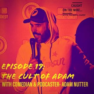 Episode 19- The Cult of Adam with comic and podcaster Adam Nutter