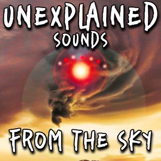 Unexplained Sounds from the Sky