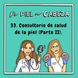 33. Consultorio de salud de la piel: Parte II.