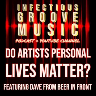 Do Artists Personal Lives Matter? with Dave from Beer In Front