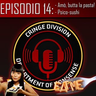 Episodio 14 - Fiumi di pasta e sushi allucinogeno