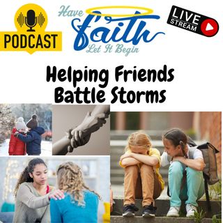 Helping Friends Battle Storms