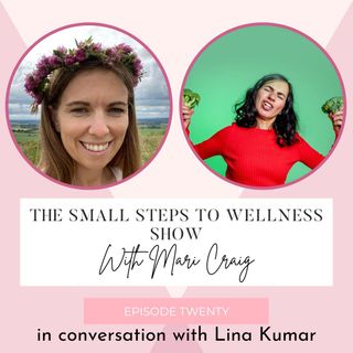 The Small Steps to Wellness Show with Mari Craig (Episode 20)