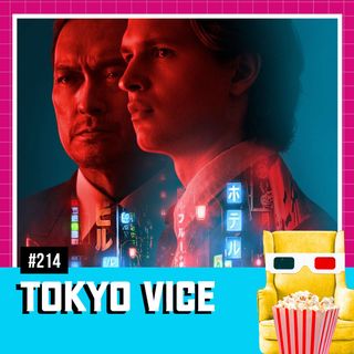 EP 214 - Tokyo Vice