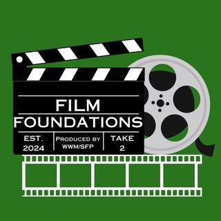 Introducing Film Foundations: A Podcast Dedicated to Broadening Your Film Horizons