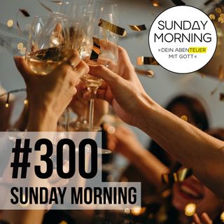 CELEBRATION SUNDAY - Heute feiern wir | Sunday Morning #300