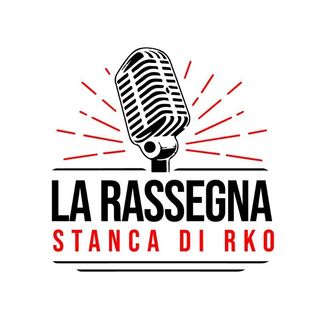 La Rassegna Stanca di RKO - Paracetamolo (puntata 75 del martedì "in convalescenza") 16/05/2023