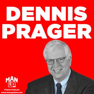 Dennis Prager, one of America’s most respected radio talk show hosts, joins Man Up!