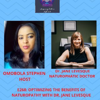 E268:OPTIMIZING THE BENEFITS OF NATUROPATHY WITH DR JANE LEVESQUE