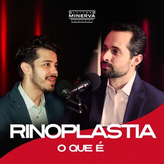Vamos entender o que é uma rinoplastia (Thiago Chequetto) VOTO DE MINERVA PODCAST #20