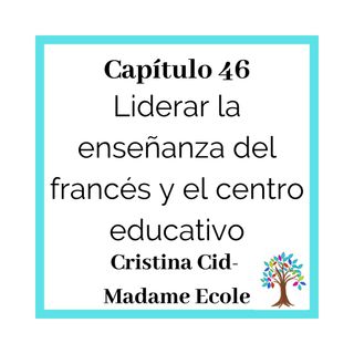 46(T3)_Madame Ecole_Cristina Cid: Liderar la enseñanza del idioma