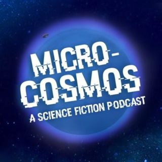 Micro-Cosmos: A Science Fiction Podcast