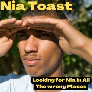 Nia Toast - Looking For Nia In all the wrong Places