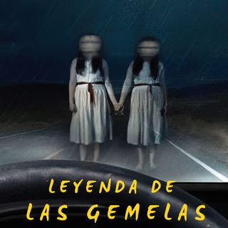 Leyenda de Las Gemelas - Versión de Luis Bustillos - Historias de Fantasmas