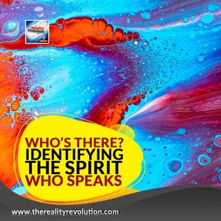 Who's There? - Identifying The Spirit Who Speaks