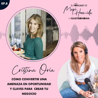 8. Cómo convertir una amenaza en oportunidad y claves para crear tu negocio con Cristina Oria