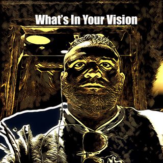 E9 What's In Your Vision?