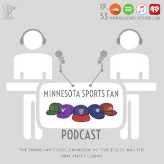 Ep. 53: The Twins Can't Lose, Saunders vs "The Field", and the MIAC Hates Winners