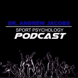 The Sport Psychology Hour with Dr. Andrew Jacobs