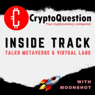 Inside Track with Moonshot on the Metaverse and Virtual Land