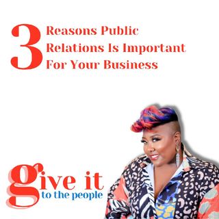 3 Reasons Public Relations Is Important For Your Business