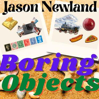 "Boring Objects" - Jason Newland