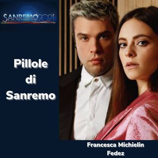 Pillole di Sanremo - Ep. 19: Francesca Michielin & Fedez