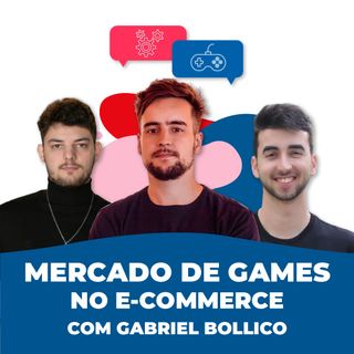 MERCADO DE GAMES NO E-COMMERCE, com Gabriel Bollico #12