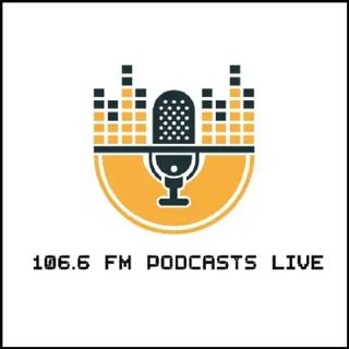 106.6 FM PODCASTS Live
