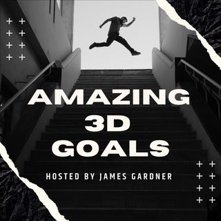 Episode 1 - What is an Amazing 3D Goal?