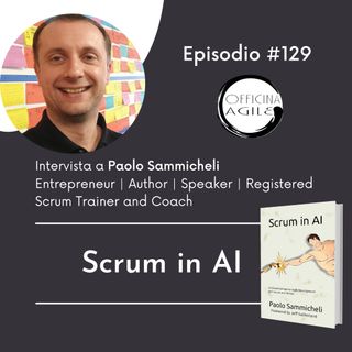 Intervista a Paolo Sammicheli - Scrum in Artificial Intelligence