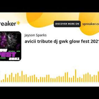 avicii tribute dj gwk glow fest 2021