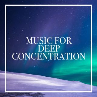 Deep Concentration Sounds | Deep Focus Music | 1 Hour