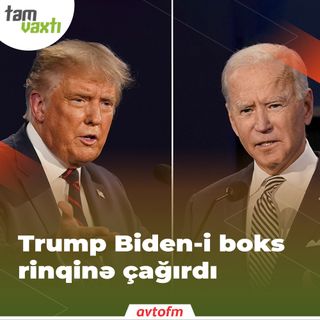Trump Biden-i boks rinqinə çağırdı | Tam vaxtı #158