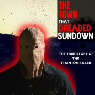 The Town That Dreaded Sundown: The Phantom Killer