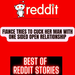 Fiancé Tries To CUCK Her Man With ONE SIDED OPEN RELATIONSHIP