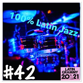 100%  latin jazz #42 Spécial LATIN GRAMMY AWARD 2021