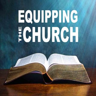 Equipping the Church - Part 4