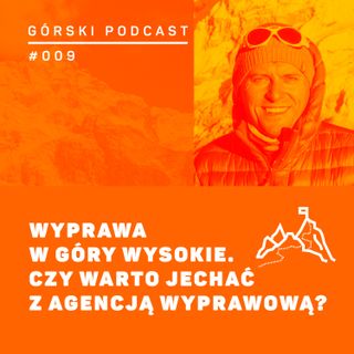 #009 8a.pl - Tomasz Kobielski - Wyprawa w góry wysokie. Czy warto jechać z agencją wyprawową?