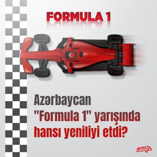 Azərbaycan "Formula 1" yarışında hansı yeniliyi etdi?