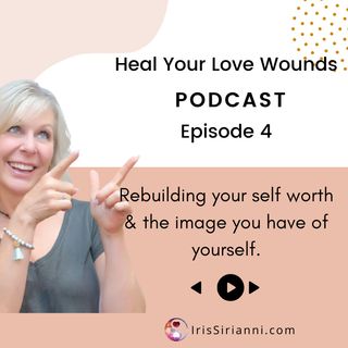 Rebuilding Your Self Worth & the Image You Have of Yourself