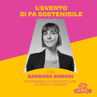 ONstage - L'evento si fa sostenibile - con Barbara Bonori