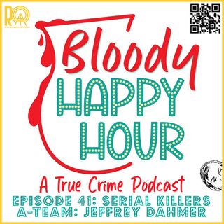 Episode 41: A-Team Serial Killers: Jeffrey Dahmer