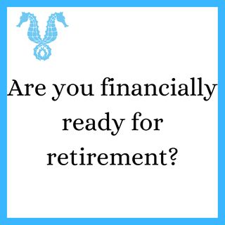 Are you financially ready for retirement?