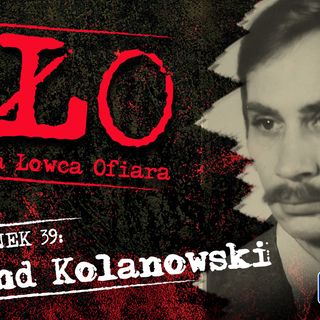 Edmund Kolanowski - Zimny Chirurg. ZŁO - Zbrodnia, Łowca, Ofiara